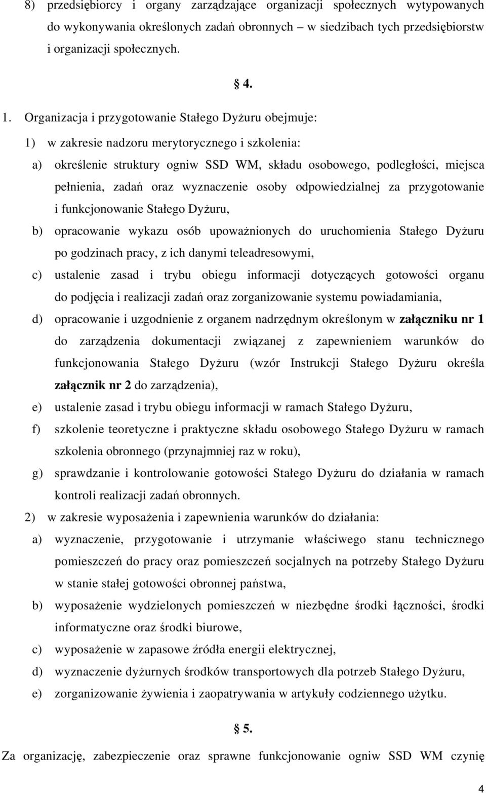 oraz wyznaczenie osoby odpowiedzialnej za przygotowanie i funkcjonowanie Stałego Dyżuru, b) opracowanie wykazu osób upoważnionych do uruchomienia Stałego Dyżuru po godzinach pracy, z ich danymi