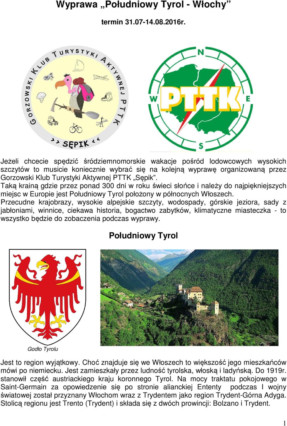 Sępik. Taką krainą gdzie przez ponad 300 dni w roku świeci słońce i należy do najpiękniejszych miejsc w Europie jest Południowy Tyrol położony w północnych Włoszech.