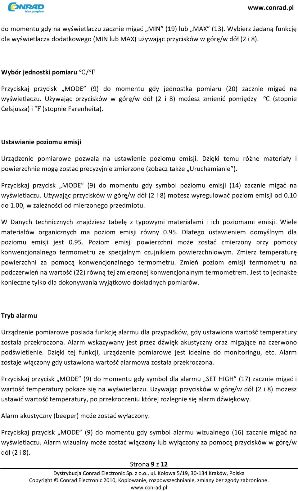 Używając przycisków w górę/w dół (2 i 8) możesz zmienić pomiędzy (stopnie Celsjusza) i (stopnie Farenheita). Ustawianie poziomu emisji Urządzenie pomiarowe pozwala na ustawienie poziomu emisji.