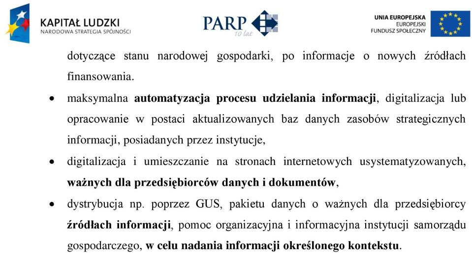 informacji, posiadanych przez instytucje, digitalizacja i umieszczanie na stronach internetowych usystematyzowanych, ważnych dla przedsiębiorców danych