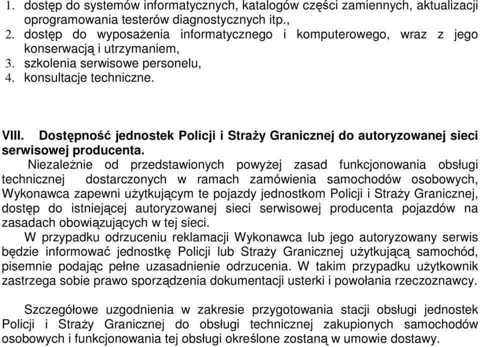 Dostępność jednostek Policji i Straży Granicznej do autoryzowanej sieci serwisowej producenta.