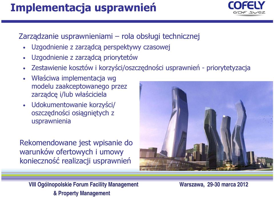 Właściwa implementacja wg modelu zaakceptowanego przez zarządcę i/lub właściciela Udokumentowanie korzyści/