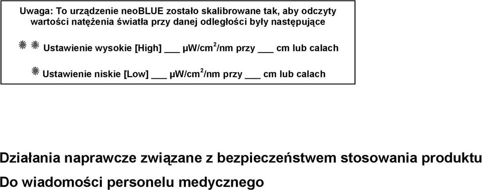 przy cm lub calach Ustawienie niskie [Low] µw/cm 2 /nm przy cm lub calach Działania