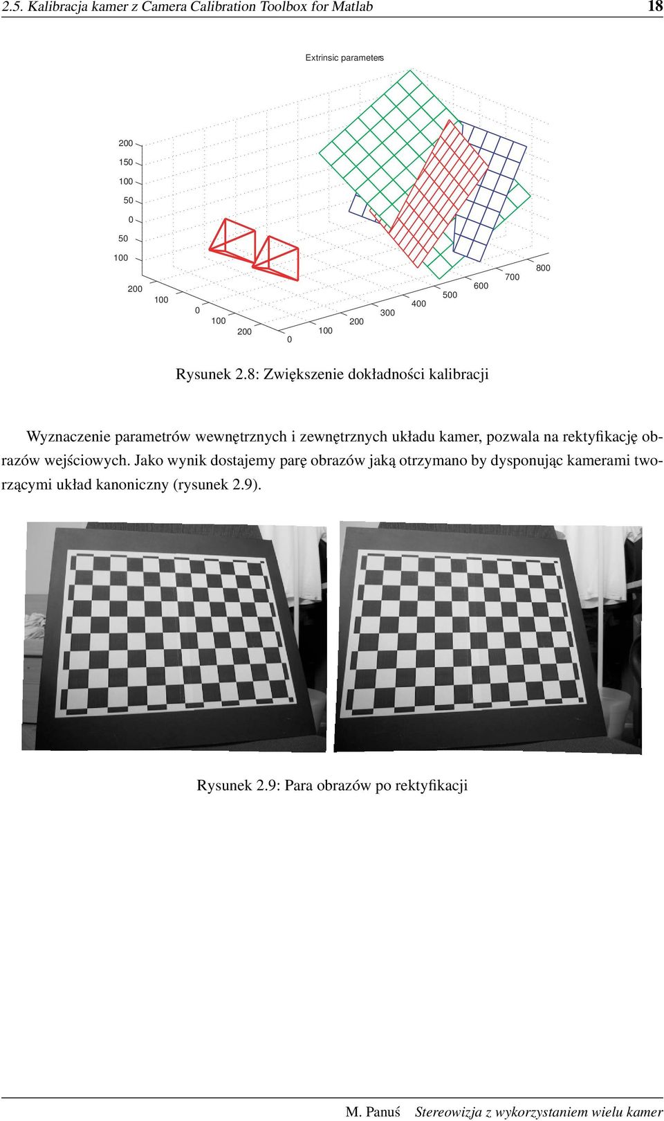 8: Zwiększenie dokładności kalibracji Wyznaczenie parametrów wewnętrznych i zewnętrznych układu kamer, pozwala na