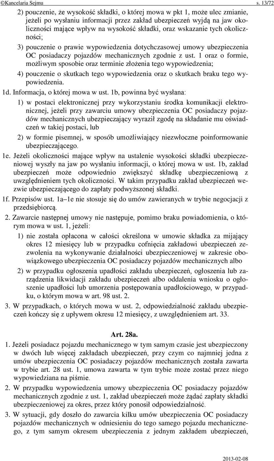 oraz wskazanie tych okoliczności; 3) pouczenie o prawie wypowiedzenia dotychczasowej umowy ubezpieczenia OC posiadaczy pojazdów mechanicznych zgodnie z ust.