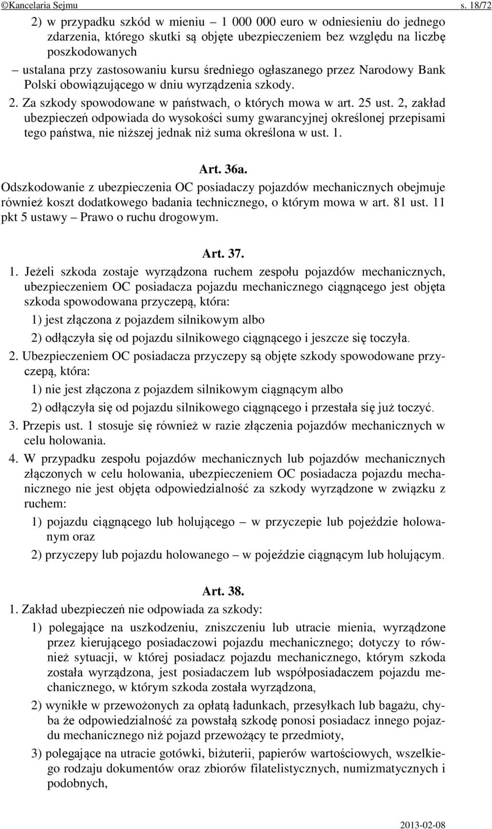 średniego ogłaszanego przez Narodowy Bank Polski obowiązującego w dniu wyrządzenia szkody. 2. Za szkody spowodowane w państwach, o których mowa w art. 25 ust.