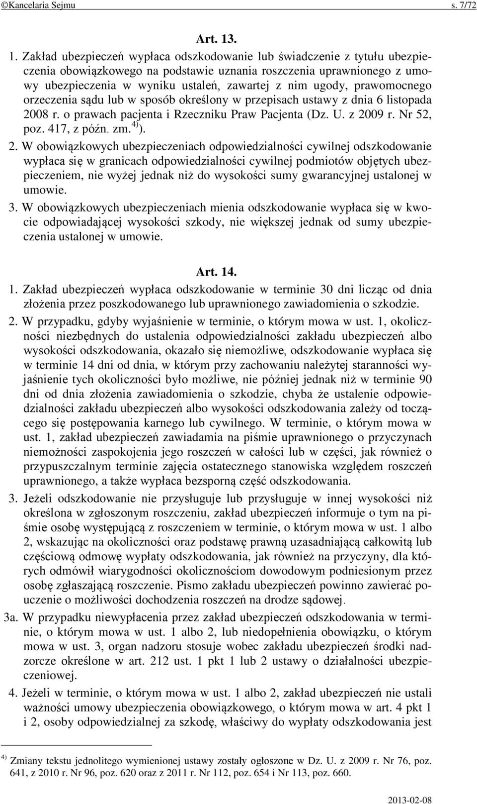 ugody, prawomocnego orzeczenia sądu lub w sposób określony w przepisach ustawy z dnia 6 listopada 2008 r. o prawach pacjenta i Rzeczniku Praw Pacjenta (Dz. U. z 2009 r. Nr 52, poz. 417, z późn. zm.