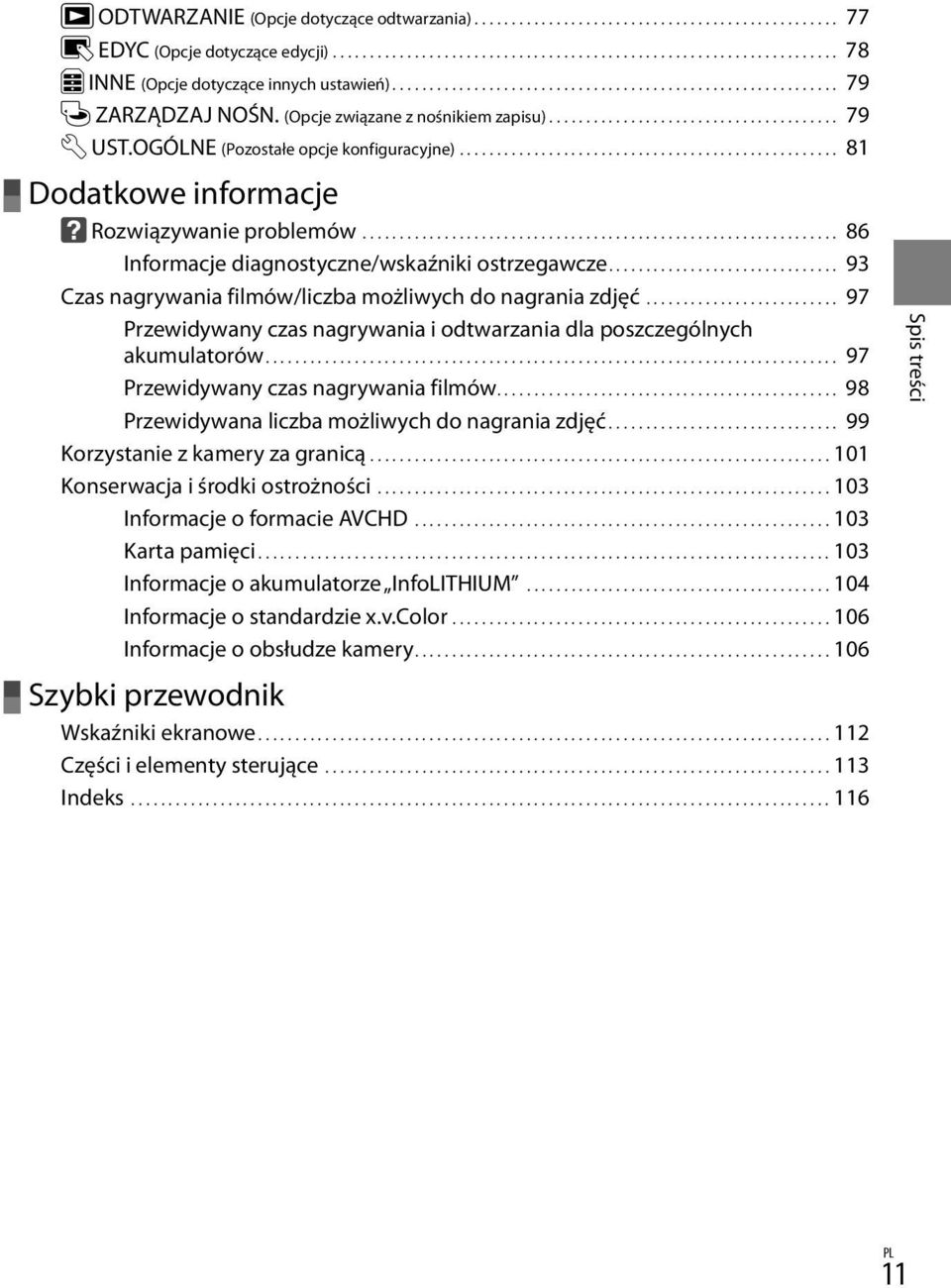 OGÓLNE (Pozostałe opcje konfiguracyjne).................................................... 81 Dodatkowe informacje Rozwiązywanie problemów................................................................. 86 Informacje diagnostyczne/wskaźniki ostrzegawcze.