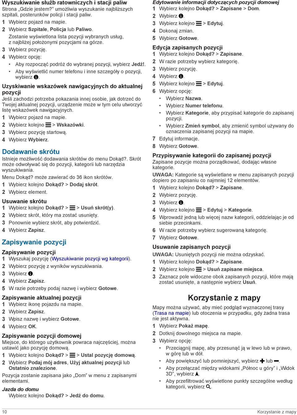 4 Wybierz opcję: Aby rozpocząć podróż do wybranej pozycji, wybierz Jedź!. Aby wyświetlić numer telefonu i inne szczegóły o pozycji, wybierz.