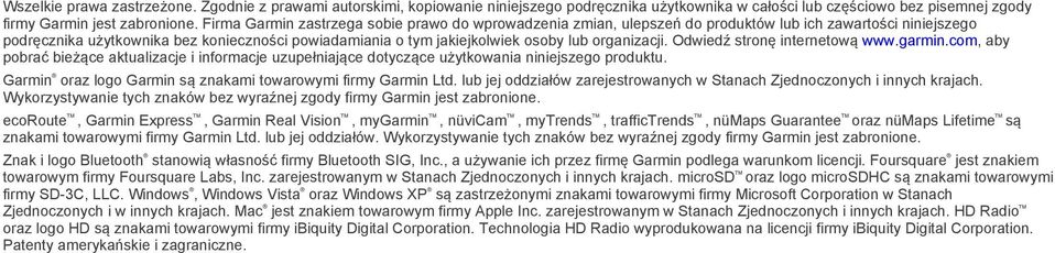 organizacji. Odwiedź stronę internetową www.garmin.com, aby pobrać bieżące aktualizacje i informacje uzupełniające dotyczące użytkowania niniejszego produktu.