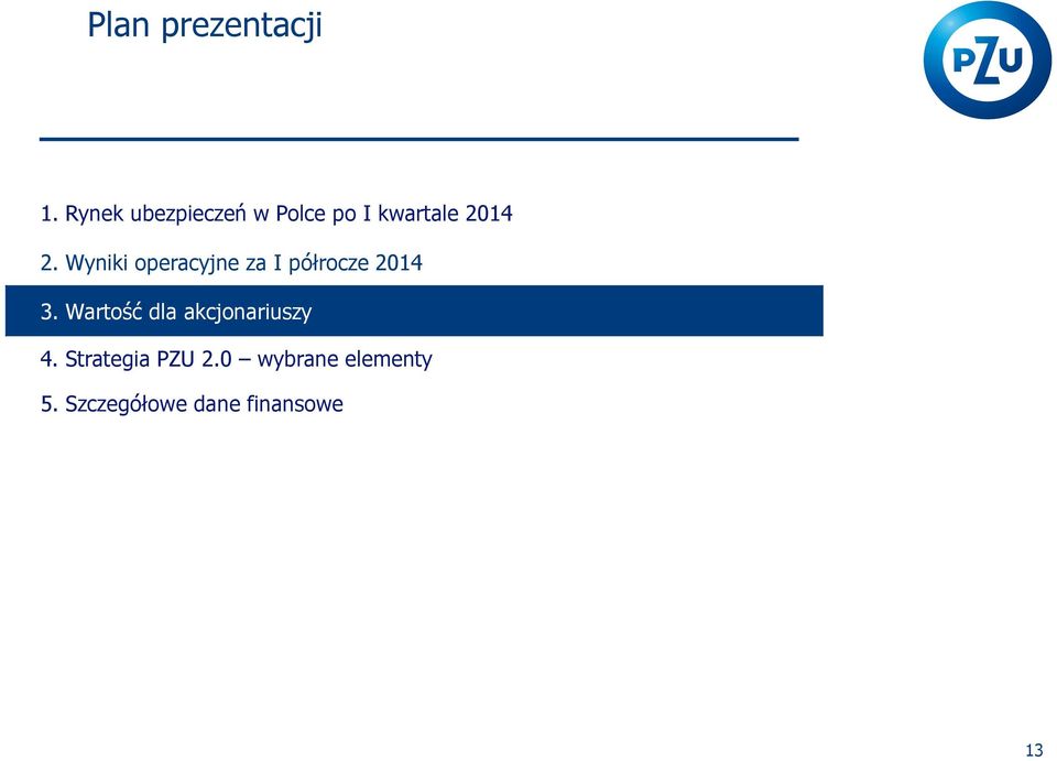 Wyniki operacyjne za I półrocze 2014 3.