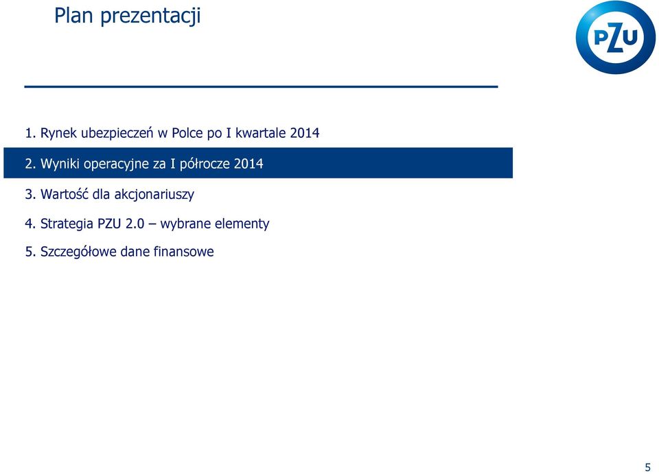 Wyniki operacyjne za I półrocze 2014 3.