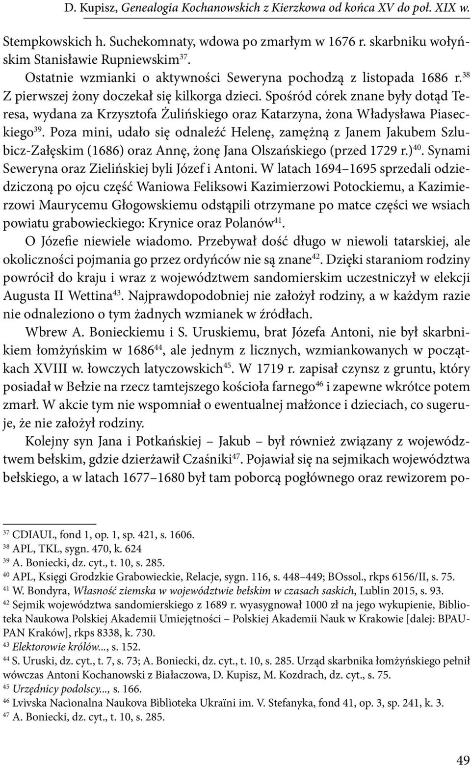 Spośród córek znane były dotąd Teresa, wydana za Krzysztofa Żulińskiego oraz Katarzyna, żona Władysława Piaseckiego 39.
