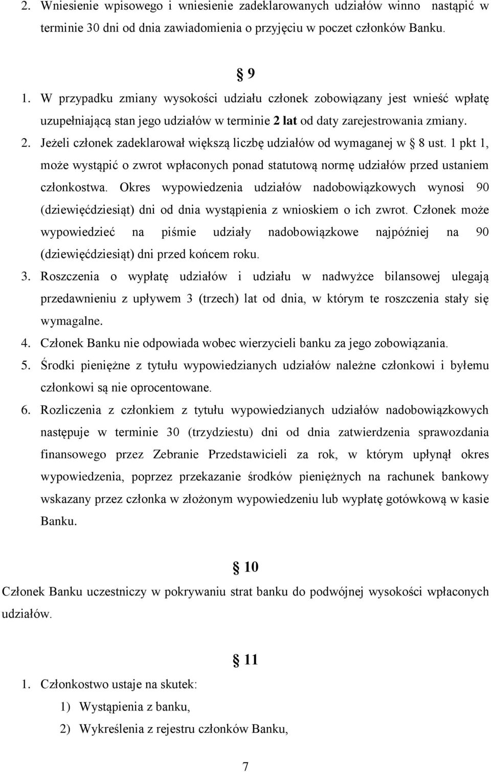 1 pkt 1, może wystąpić o zwrot wpłaconych ponad statutową normę udziałów przed ustaniem członkostwa.