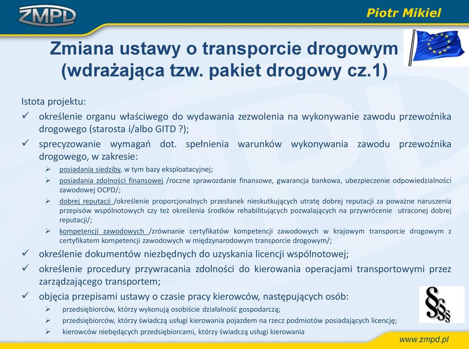 spełnienia warunków wykonywania zawodu przewoźnika drogowego, w zakresie: posiadania siedziby, w tym bazy eksploatacyjnej; posiadania zdolności finansowej /roczne sprawozdanie finansowe, gwarancja