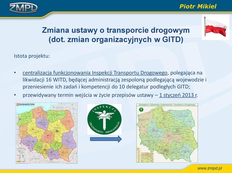 Transportu Drogowego, polegająca na likwidacji 16 WITD, będącej administracją zespoloną