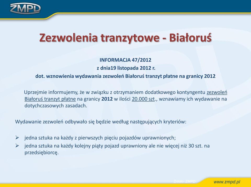 zezwoleń Białoruś tranzyt płatne na granicy 2012 w ilości 20.000 szt., wznawiamy ich wydawanie na dotychczasowych zasadach.