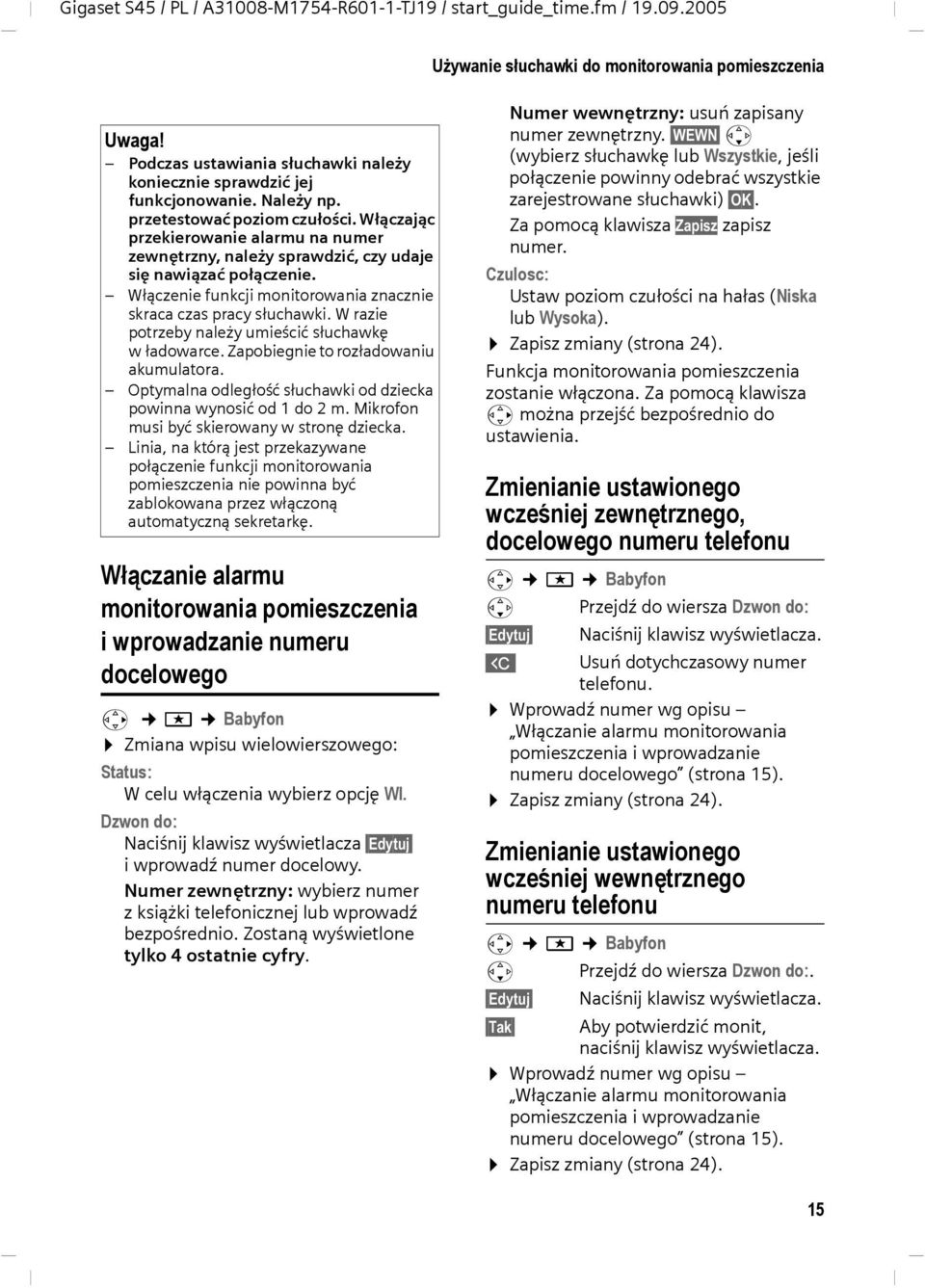 W razie potrzeby należy umieścić słuchawkę w ładowarce. Zapobiegnie to rozładowaniu akumulatora. Optymalna odległość słuchawki od dziecka powinna wynosić od 1 do 2 m.