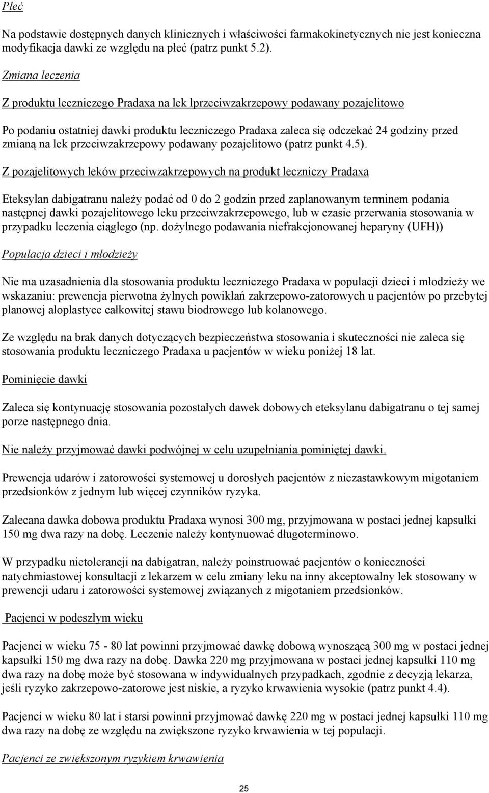 lek przeciwzakrzepowy podawany pozajelitowo (patrz punkt 4.5).