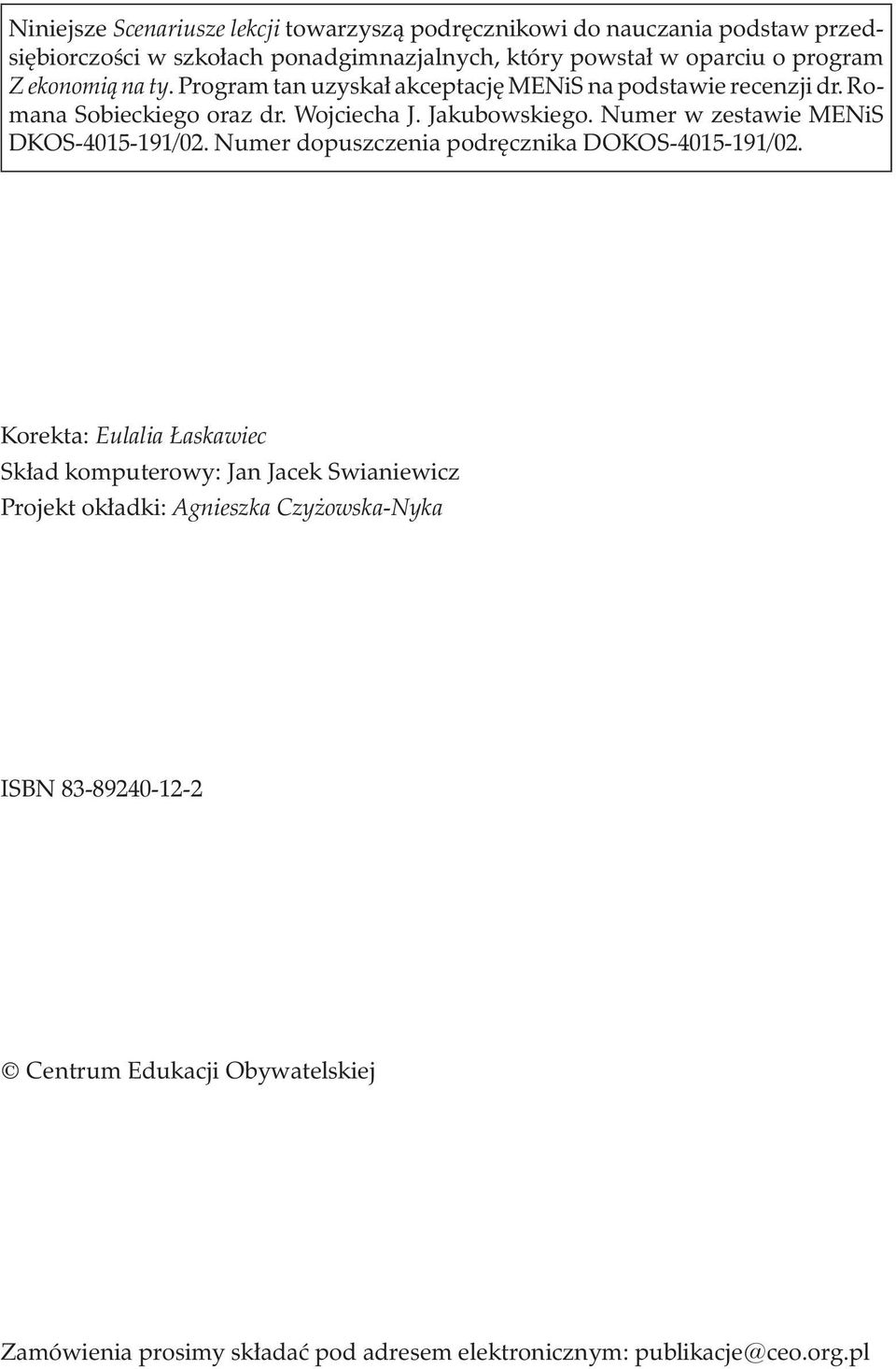 Numer w zestawie MENiS DKOS-4015-191/02. Numer dopuszczenia podrêcznika DOKOS-4015-191/02.