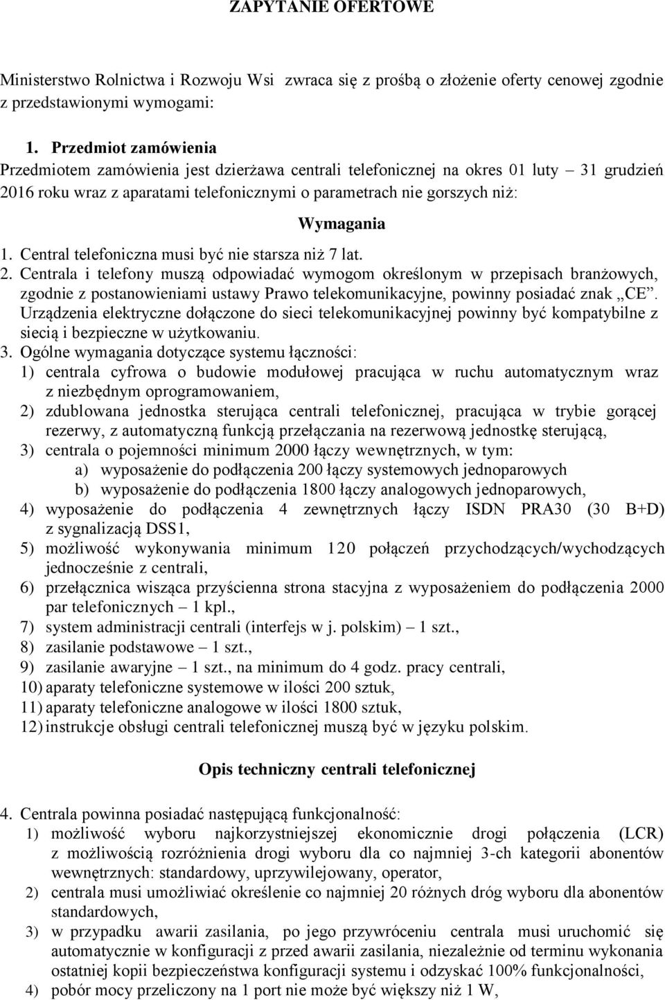 Central telefoniczna musi być nie starsza niż 7 lat. 2.