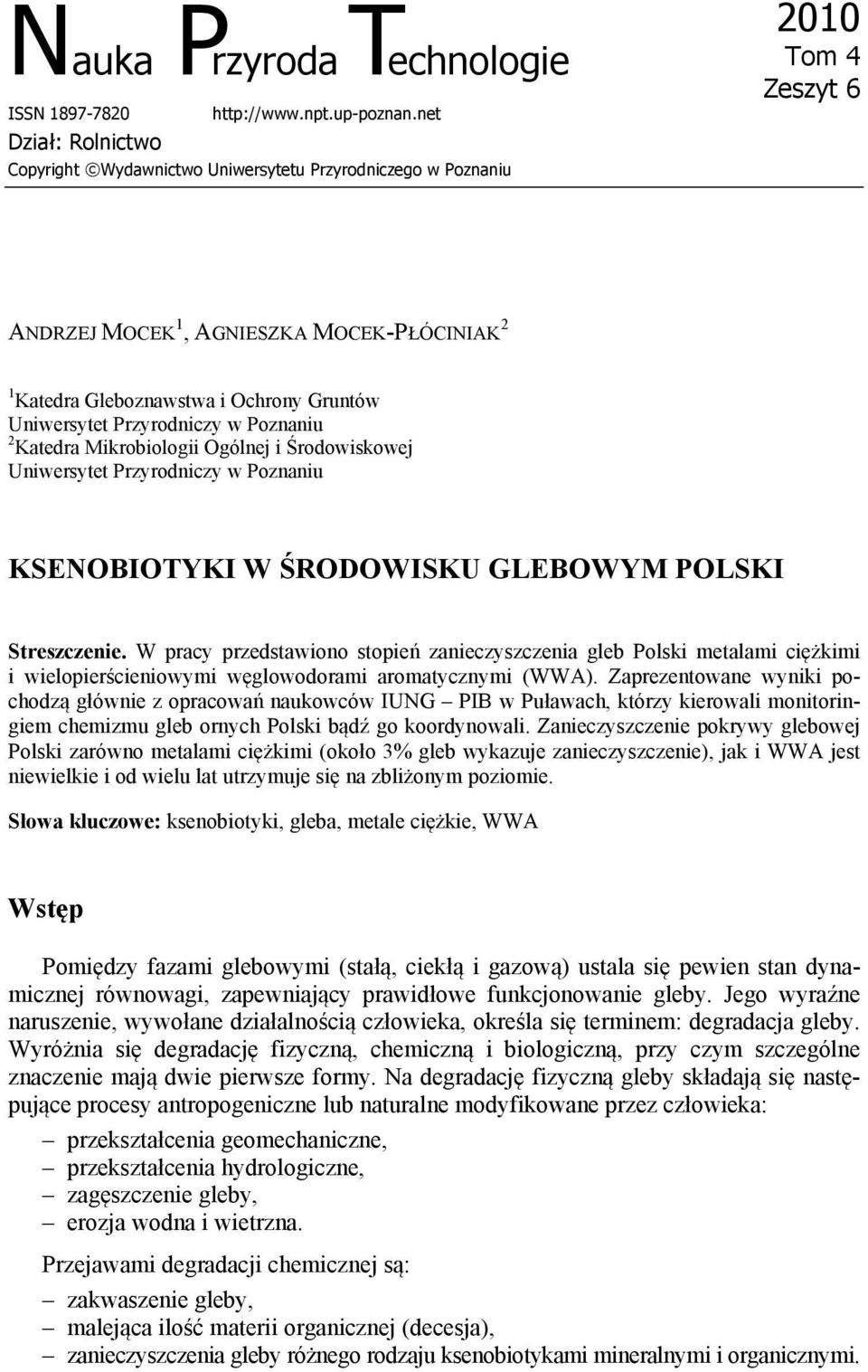 Uniwersytet Przyrodniczy w Poznaniu 2 Katedra Mikrobiologii Ogólnej i Środowiskowej Uniwersytet Przyrodniczy w Poznaniu KSENOBIOTYKI W ŚRODOWISKU GLEBOWYM POLSKI Streszczenie.