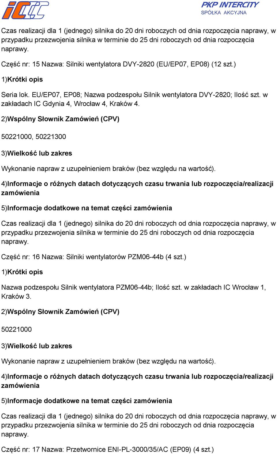 w zakładach IC Gdynia 4, Wrocław 4, Kraków 4., 50221300 Wykonanie napraw z uzupełnieniem braków (bez względu na wartość).
