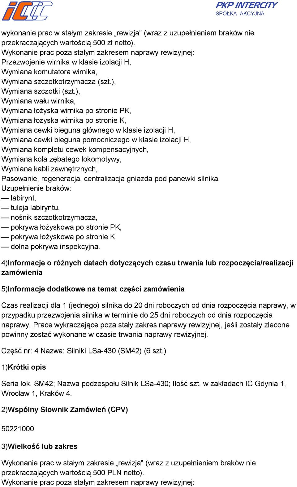 ), Wymiana wału wirnika, Wymiana łożyska wirnika po stronie PK, Wymiana łożyska wirnika po stronie K, Wymiana cewki bieguna głównego w klasie izolacji H, Wymiana cewki bieguna pomocniczego w klasie