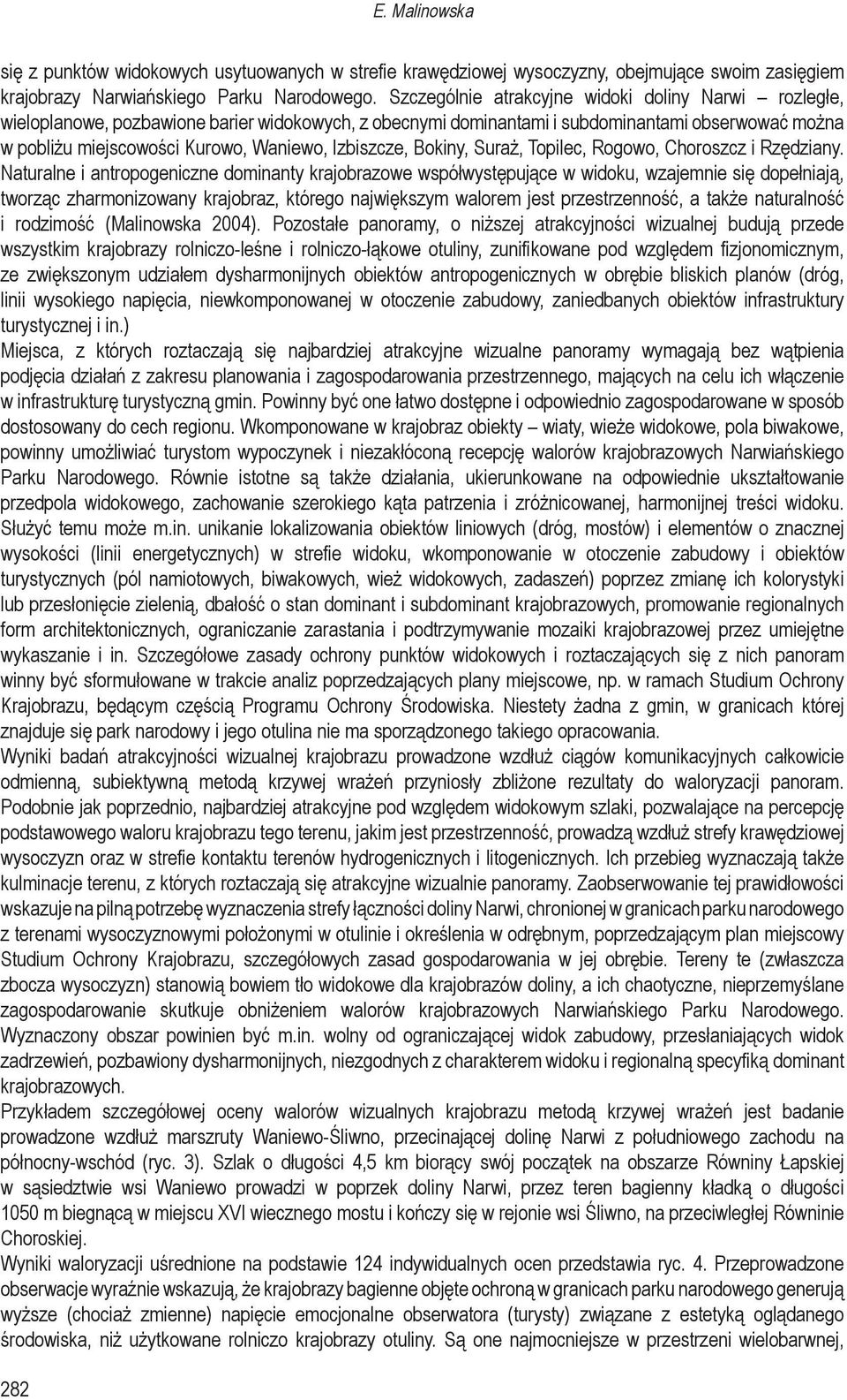 Izbiszcze, Bokiny, Suraż, Topilec, Rogowo, Choroszcz i Rzędziany.