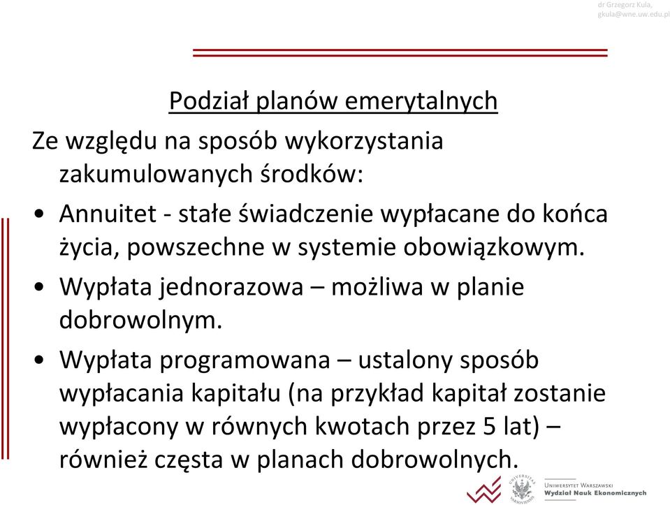 Wypłata jednorazowa możliwa w planie dobrowolnym.