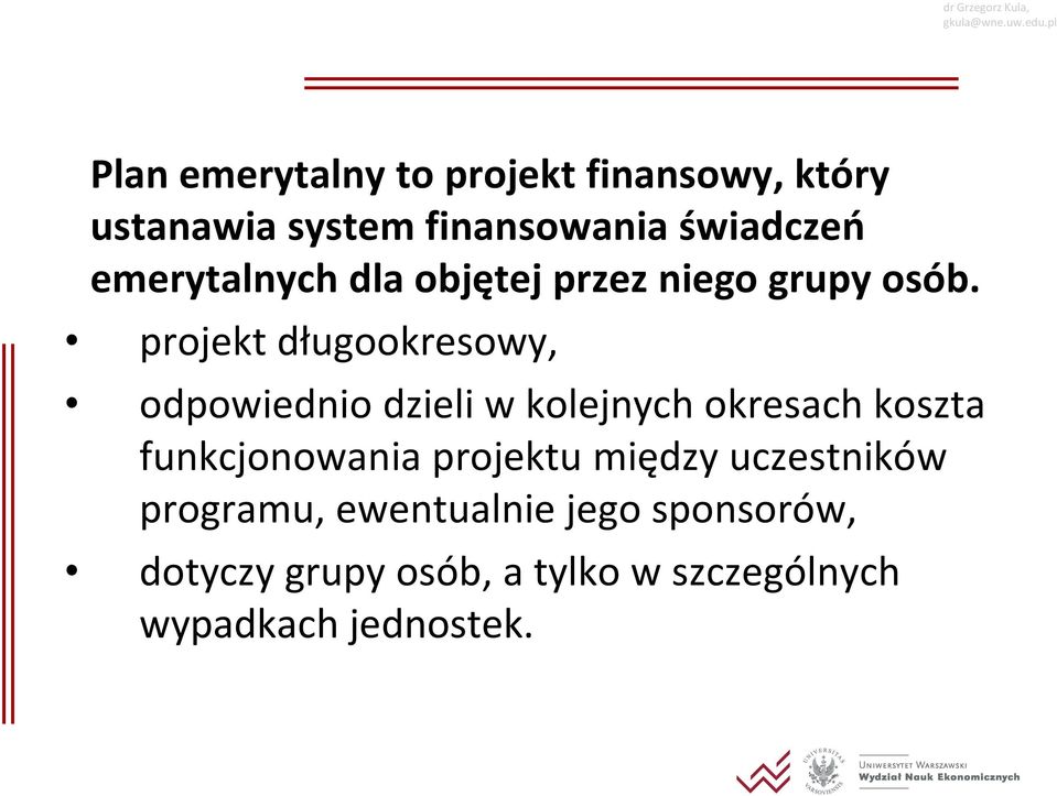 projekt długookresowy, odpowiednio dzieli w kolejnych okresach koszta funkcjonowania