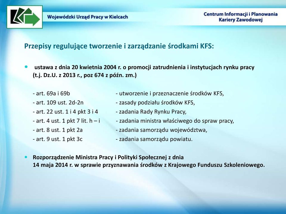 1 i 4 pkt 3 i 4 - zadania Rady Rynku Pracy, - art. 4 ust. 1 pkt 7 lit. h i - zadania ministra właściwego do spraw pracy, - art. 8 ust.
