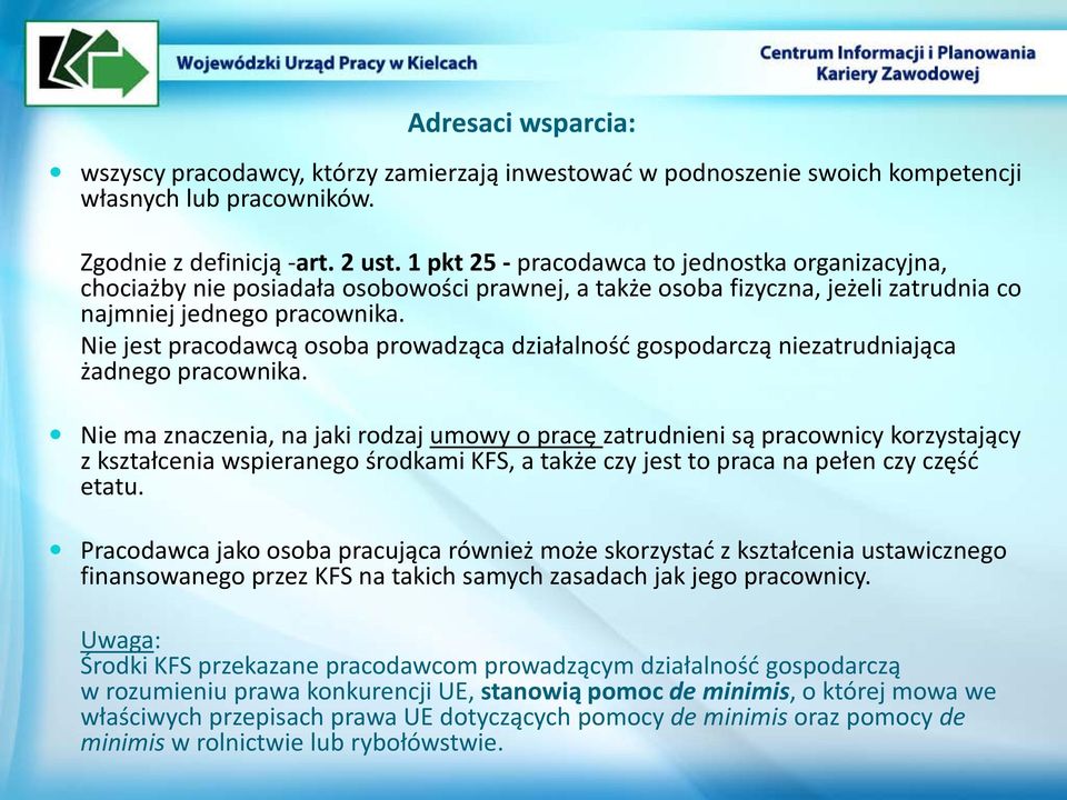 Nie jest pracodawcą osoba prowadząca działalność gospodarczą niezatrudniająca żadnego pracownika.