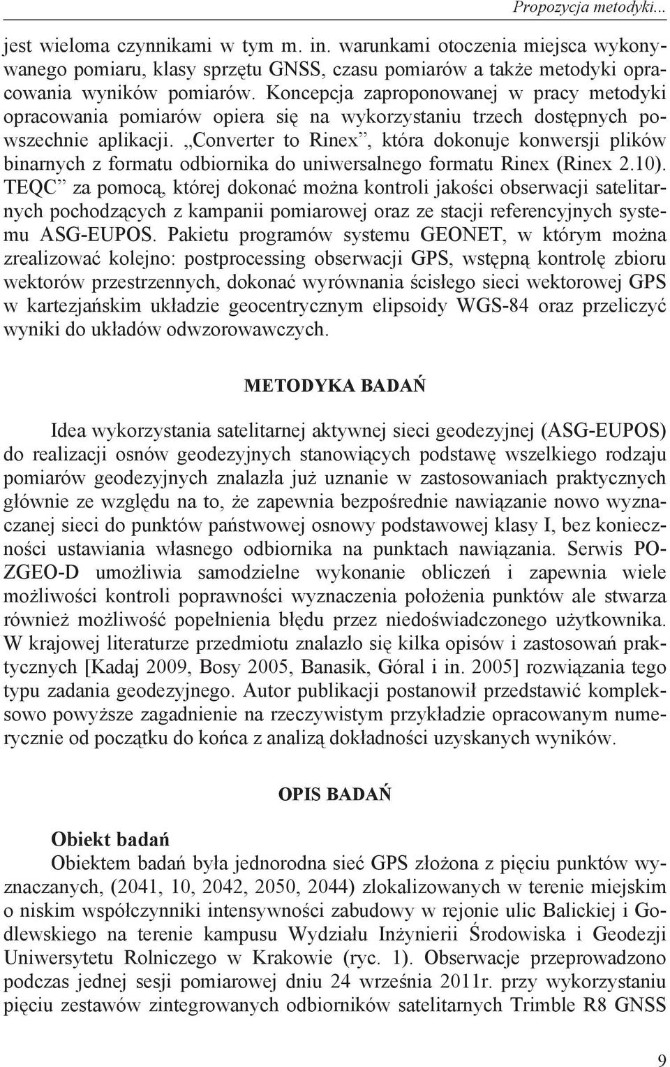 Converter to Rinex, która dokonuje konwersji plików binarnych z formatu odbiornika do uniwersalnego formatu Rinex (Rinex 2.10).