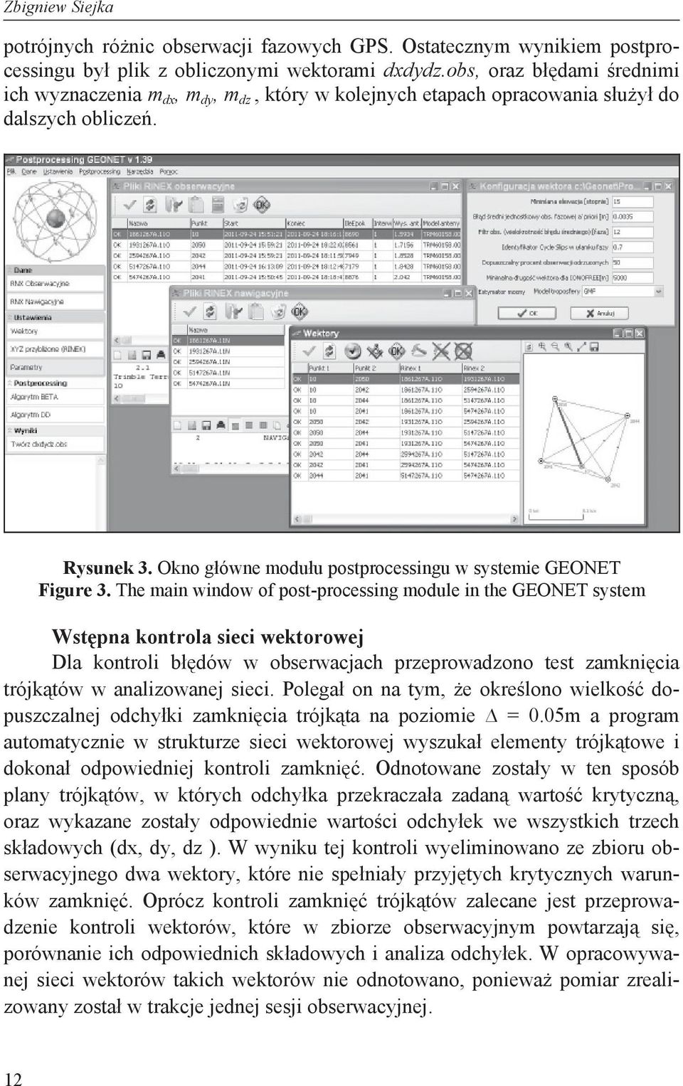 The main window of post-processing module in the GEONET system Wst pna kontrola sieci wektorowej Dla kontroli b dów w obserwacjach przeprowadzono test zamkni cia trójk tów w analizowanej sieci.