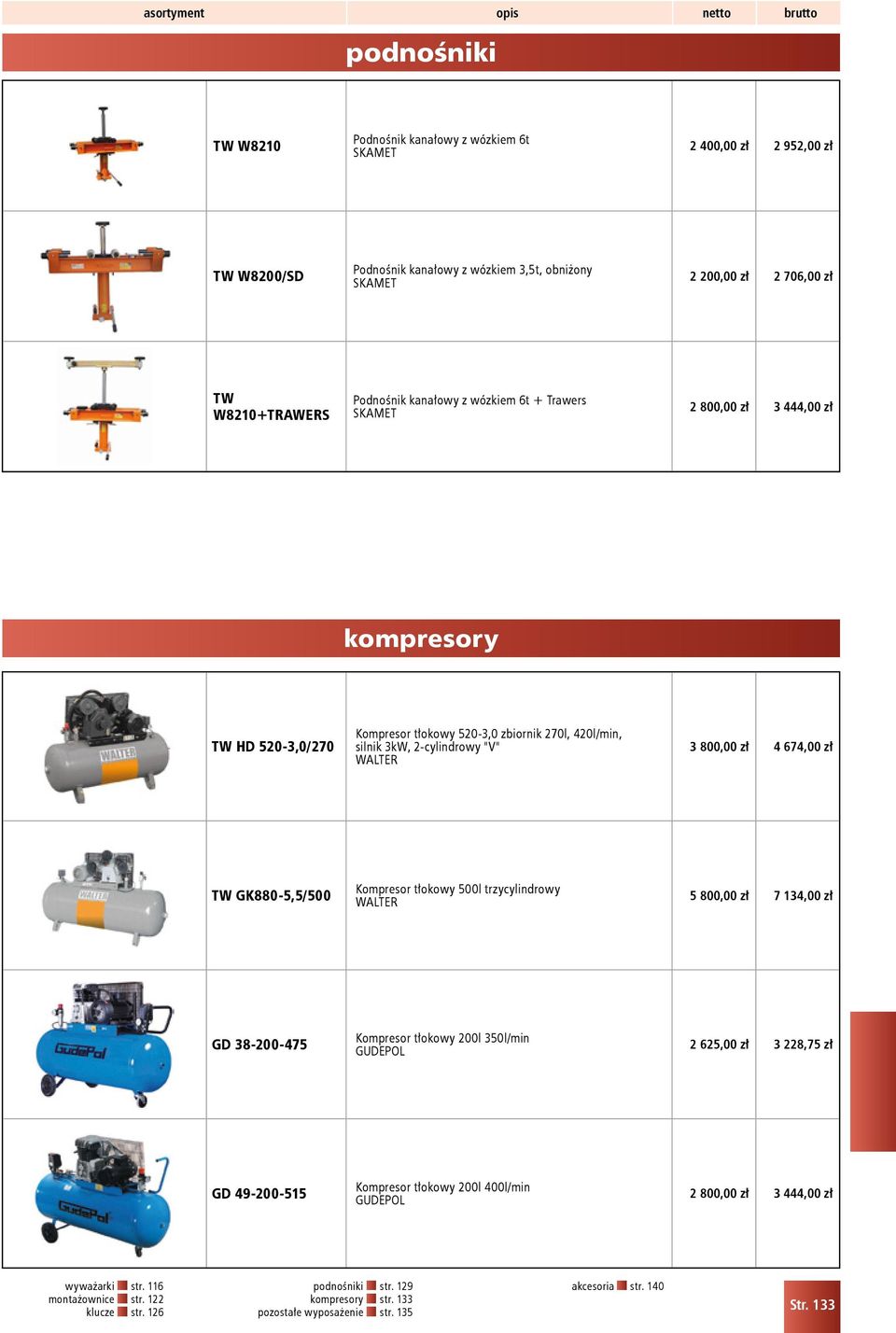 WALTER 3 800,00 zł 4 674,00 zł TW GK880-5,5/500 Kompresor tłokowy 500l trzycylindrowy WALTER 5 800,00 zł 7 134,00 zł GD 38-200-475 Kompresor tłokowy 200l 350l/min GUDEPOL 2 625,00 zł 3 228,75 zł GD