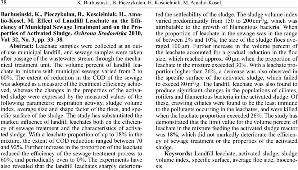 Abstract: Leachate samples were collected at an outof-use municipal landfill, and sewage samples were taken after passage of the wastewater stream through the mechanical treatment unit.