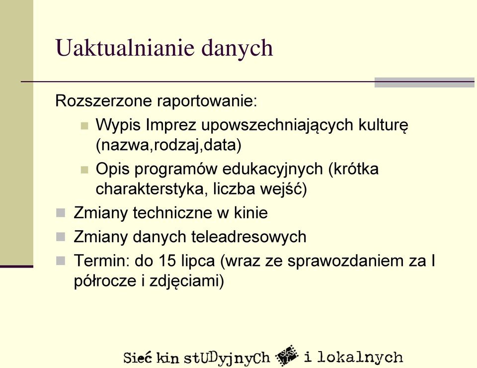 (krótka charakterstyka, liczba wejść) Zmiany techniczne w kinie Zmiany