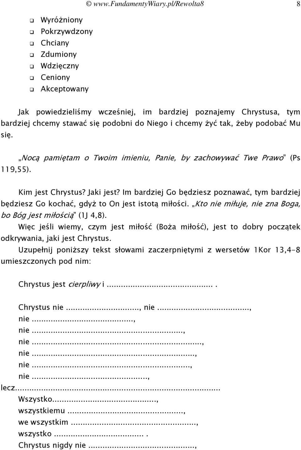 chcemy żyć tak, żeby podobać Mu się. 119,55). Nocą pamiętam o Twoim imieniu, Panie, by zachowywać Twe Prawo (Ps Kim jest Chrystus? Jaki jest?