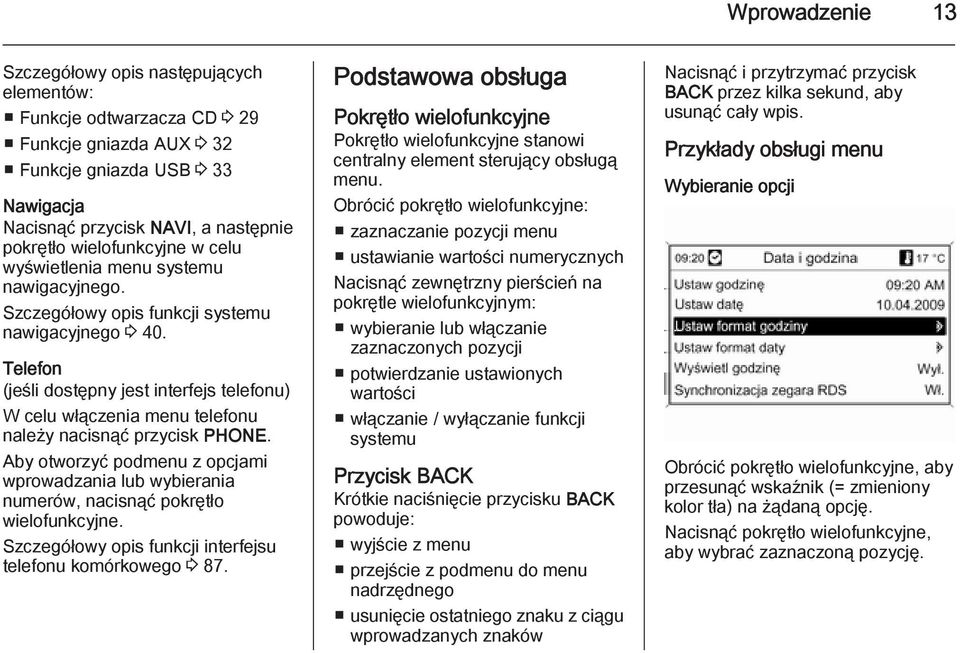 Telefon (jeśli dostępny jest interfejs telefonu) W celu włączenia menu telefonu należy nacisnąć przycisk PHONE.