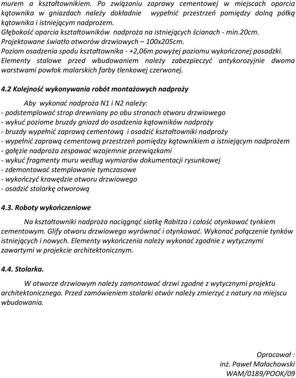 Poziom osadzenia spodu kształtownika - +2,06m powyżej poziomu wykończonej posadzki.