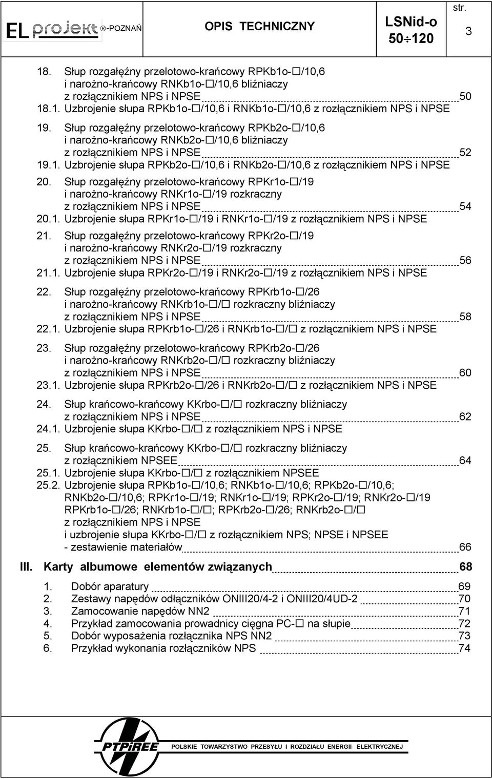 S up rozga ny przelotowo-kra cowy RPKr1o- /19 i naro no-kra cowy RNKr1o- /19 rozkraczny z roz cznikiem NPS i NPSE 54 20.1. Uzbrojenie s upa RPKr1o- /19 i RNKr1o- /19 z roz cznikiem NPS i NPSE 21.