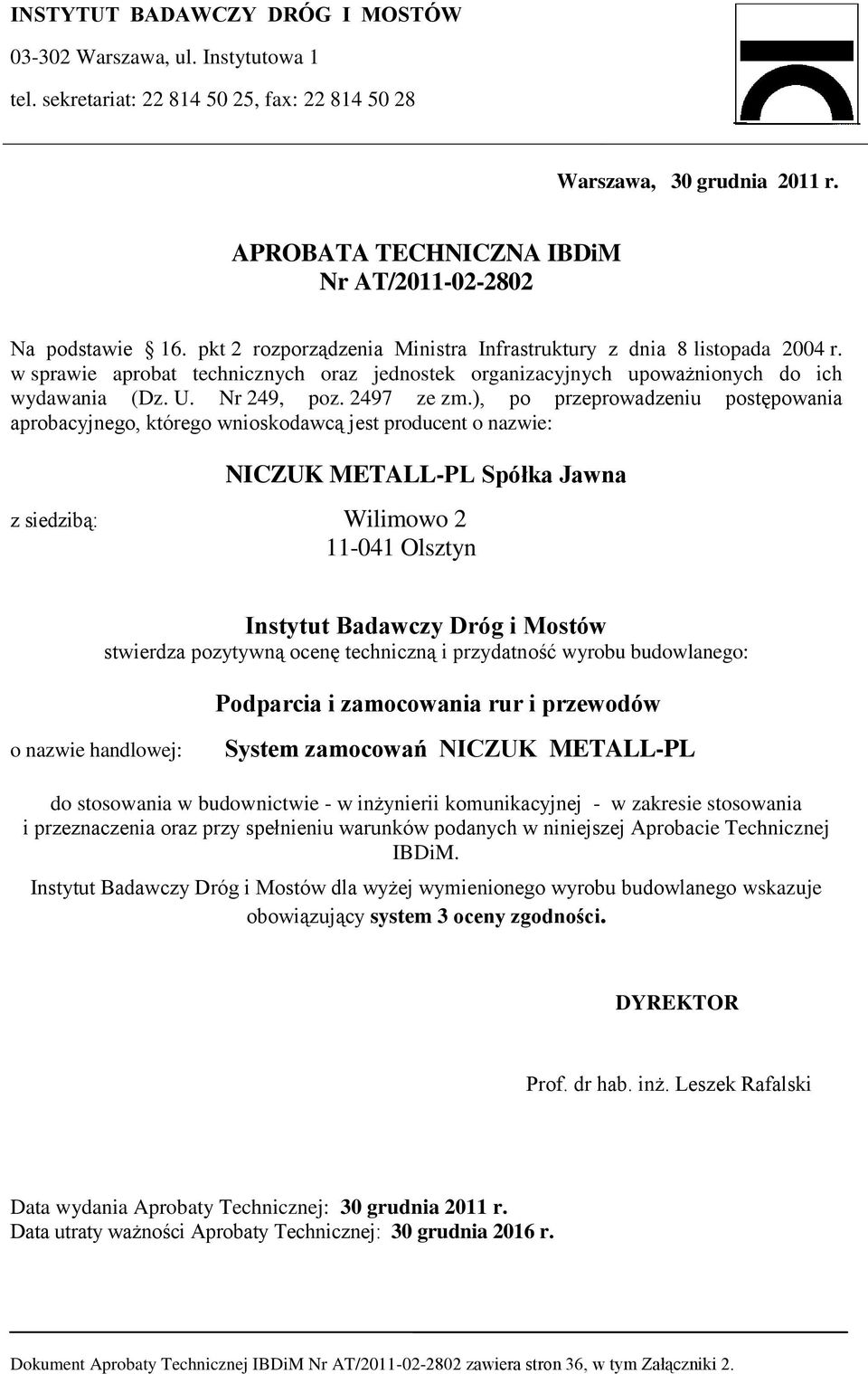 w sprawie aprobat technicznych oraz jednostek organizacyjnych upoważnionych do ich wydawania (Dz. U. Nr 249, poz. 2497 ze zm.