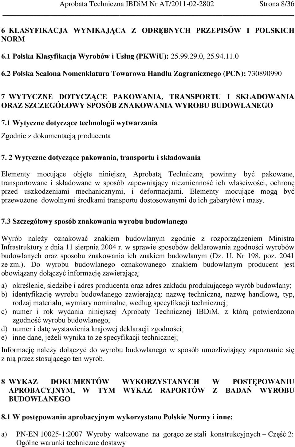 1 Wytyczne dotyczące technologii wytwarzania Zgodnie z dokumentacją producenta 7.