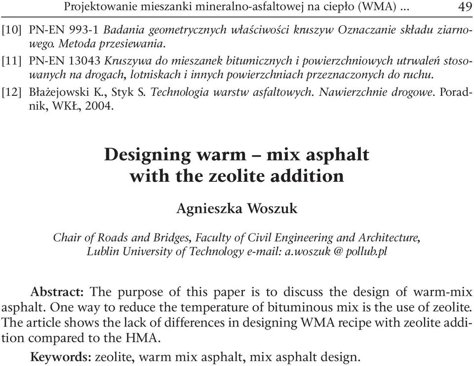 Technologia warstw asfaltowych. Nawierzchnie drogowe. Poradnik, WKŁ, 2004.