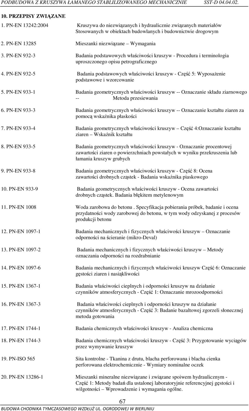 PN-EN 932-3 Badania podstawowych właściwości kruszyw - Procedura i terminologia uproszczonego opisu petrograficznego 4.