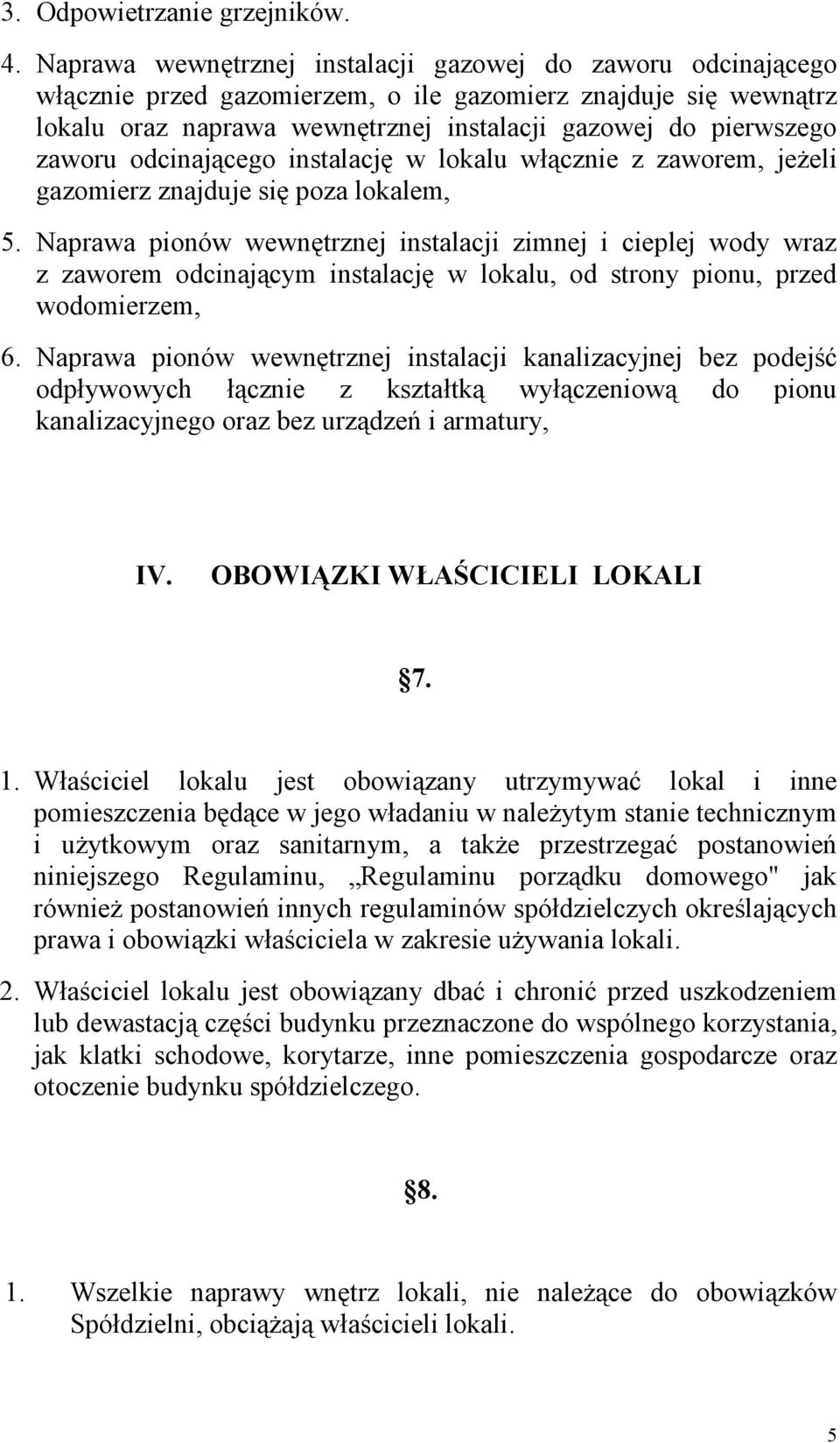 odcinającego instalację w lokalu włącznie z zaworem, jeŝeli gazomierz znajduje się poza lokalem, 5.