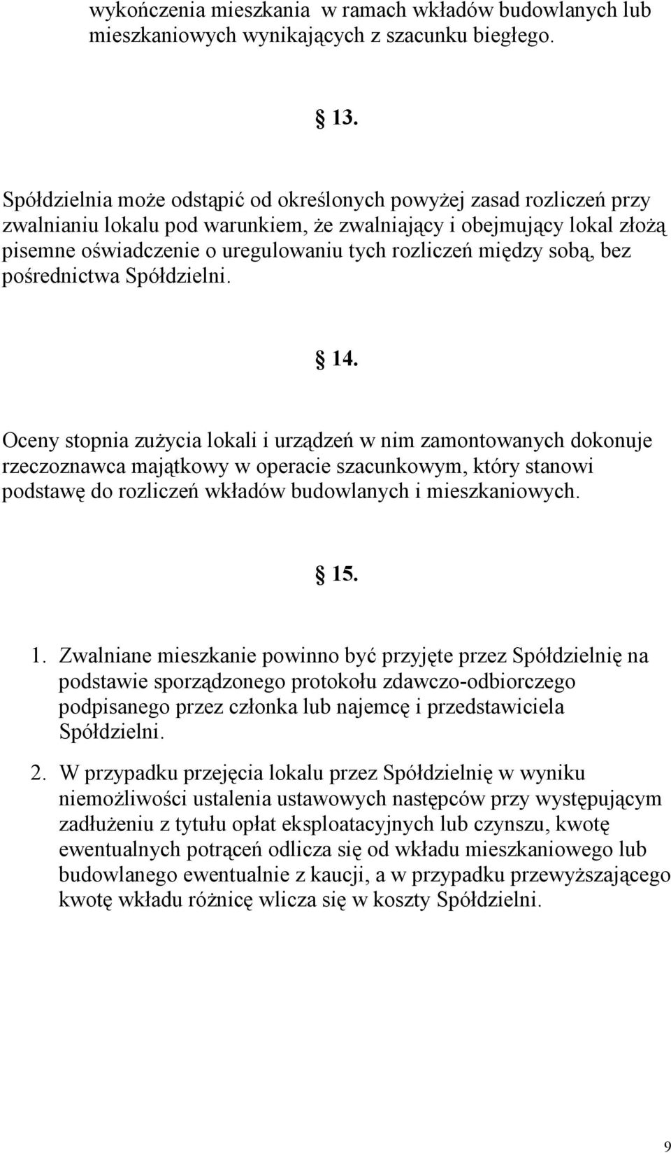 między sobą, bez pośrednictwa Spółdzielni. 14.