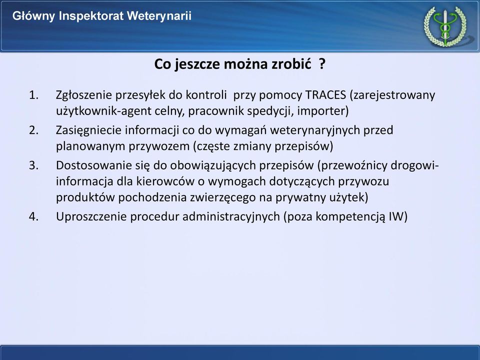 Zasięgniecie informacji co do wymagań weterynaryjnych przed planowanym przywozem (częste zmiany przepisów) 3.