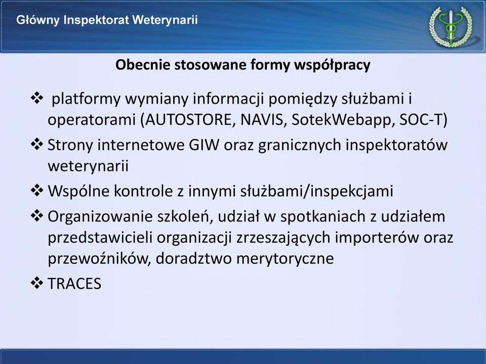 weterynarii Wspólne kontrole z innymi służbami/inspekcjami Organizowanie szkoleń, udział w